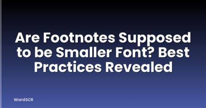 Should footnote font be smaller?